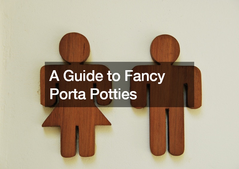 A Guide to Fancy Porta Pottys