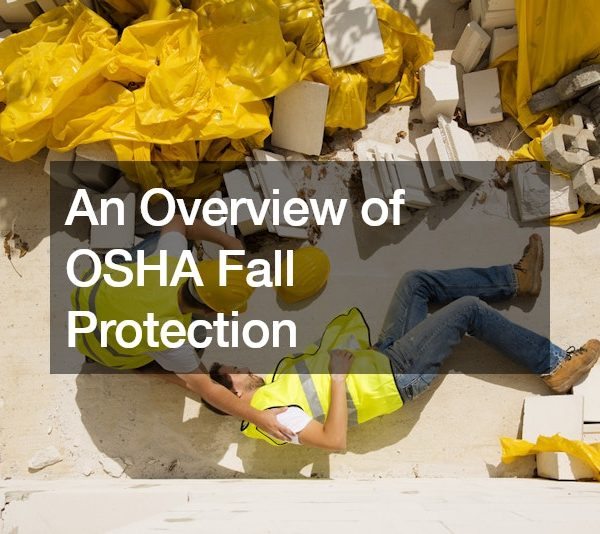 An Overview of OSHA Fall Protection