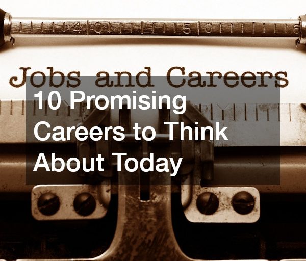 10 Promising Careers to Think About Today